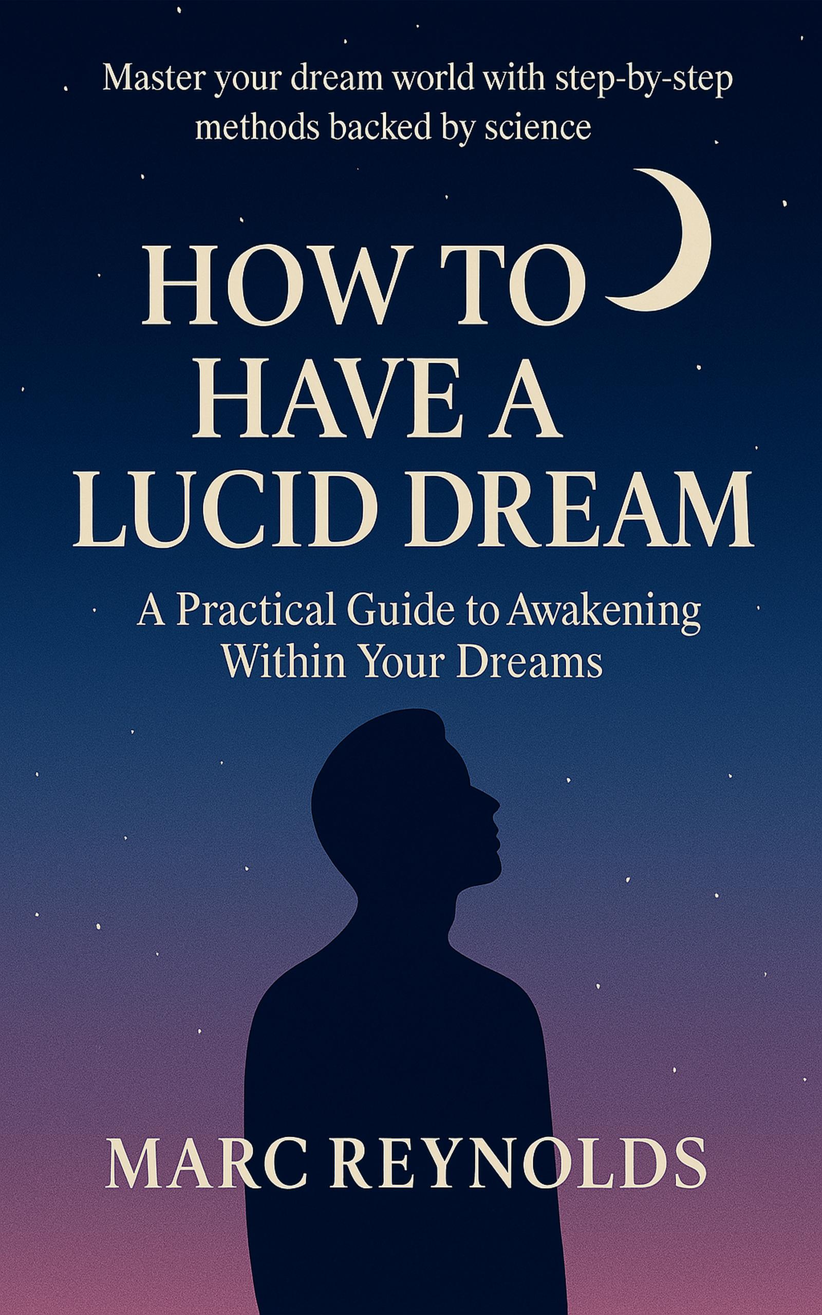 How to have a Lucid Dream: A Practical Guide to Awakening Within Your Dreams book cover